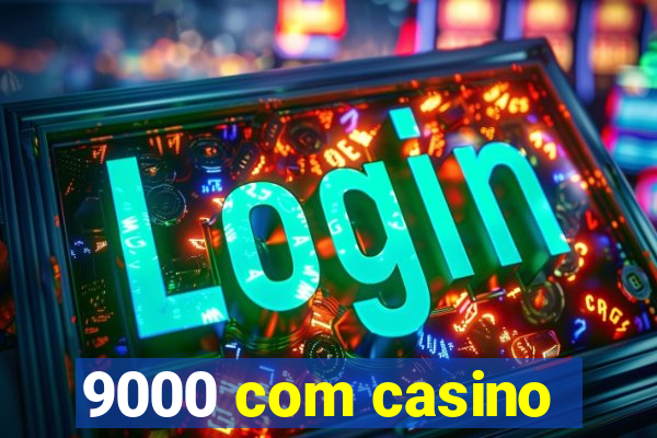 9000 com casino